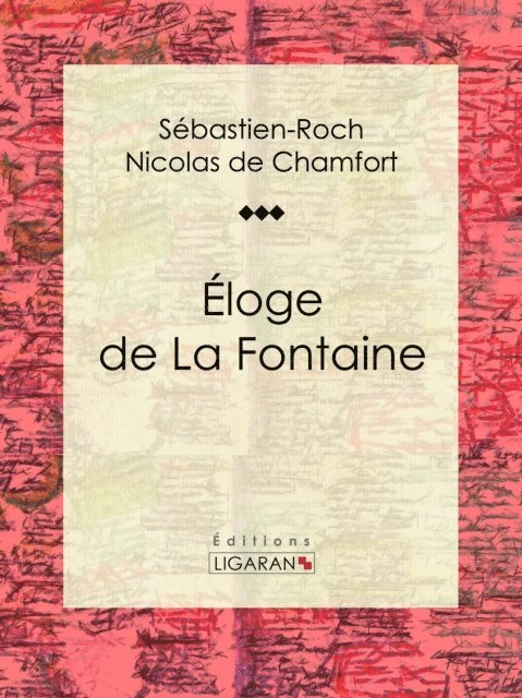 Pierre Rene Auguis, Sebastien-Roch Nicolas de Chamfort - Éloge de La Fontaine, E-bok