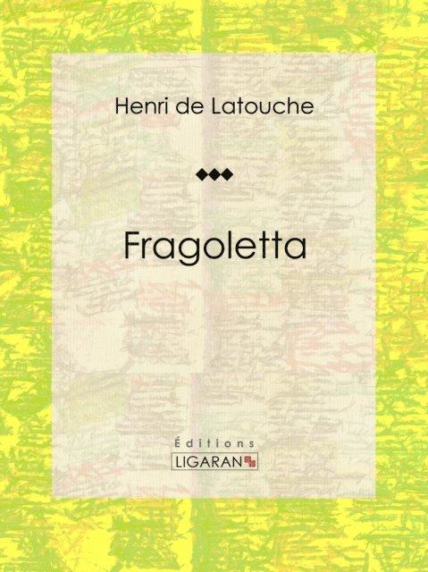 Ligaran, Henri de Latouche - Fragoletta, E-bok