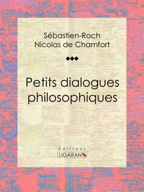Ligaran, Sebastien-Roch Nicolas de Chamfort - Petits dialogues philosophiques, E-bok