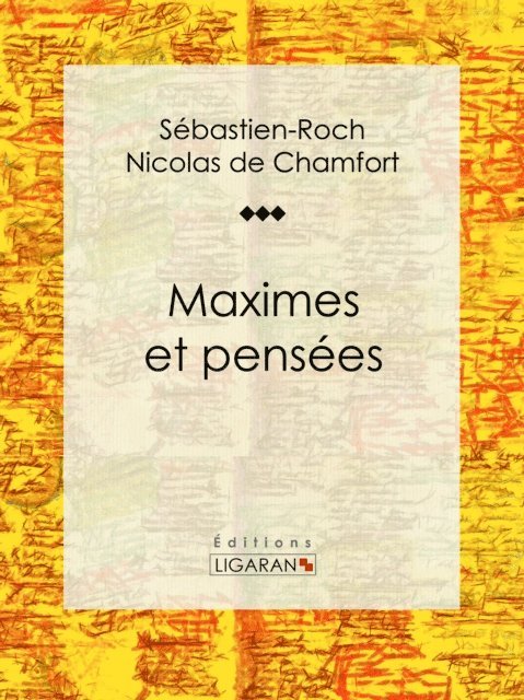 Ligaran, Sebastien-Roch Nicolas de Chamfort - Maximes et pensées, E-bok