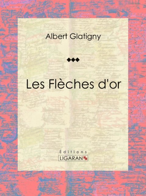 Ligaran, Albert Glatigny - Les Flèches d'or, E-bok