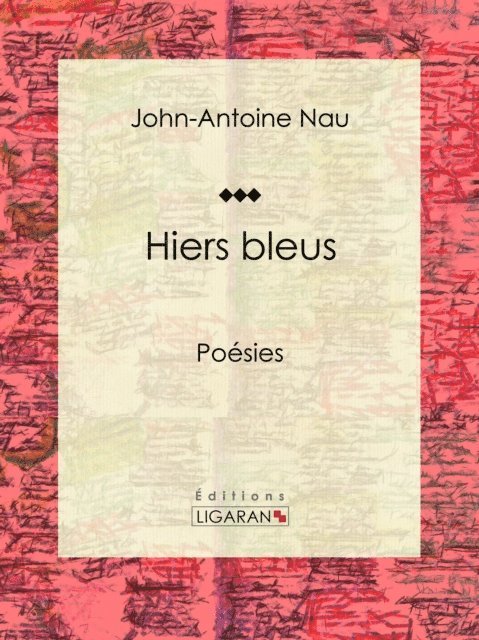 Ligaran, John-Antoine Nau - Hiers bleus, E-bok