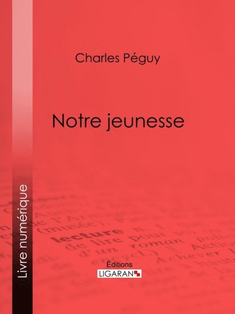 Ligaran, Charles Peguy - Notre jeunesse, E-bok