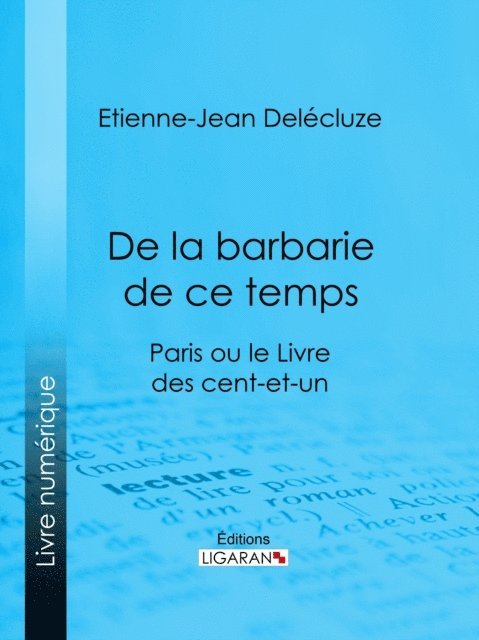 Editions Ligaran, Etienne-Jean Delecluze - De la barbarie de ce temps, E-bok