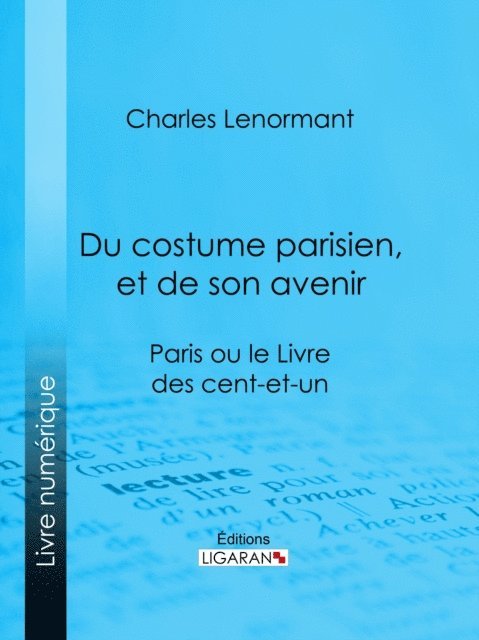 Editions Ligaran, Charles Lenormant - Du costume parisien, et de son avenir, E-bok