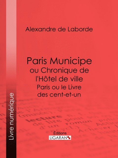 Ligaran, Alexandre de Laborde - Paris Municipe ou Chronique de l'Hôtel de ville, E-bok. Tillgänglighet: Lägg i varukorg