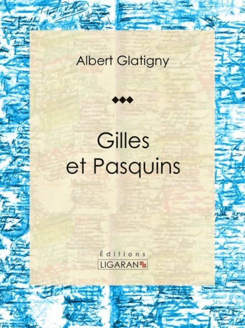 Ligaran, Albert Glatigny - Gilles et Pasquins, E-bok