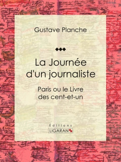 Ligaran, Gustave Planche - La Journée d'un journaliste, E-bok