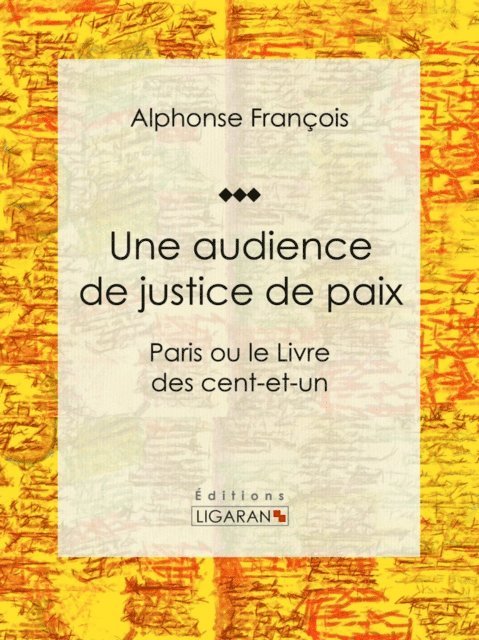 Ligaran, Alphonse Francois - Une audience de justice de paix, E-bok