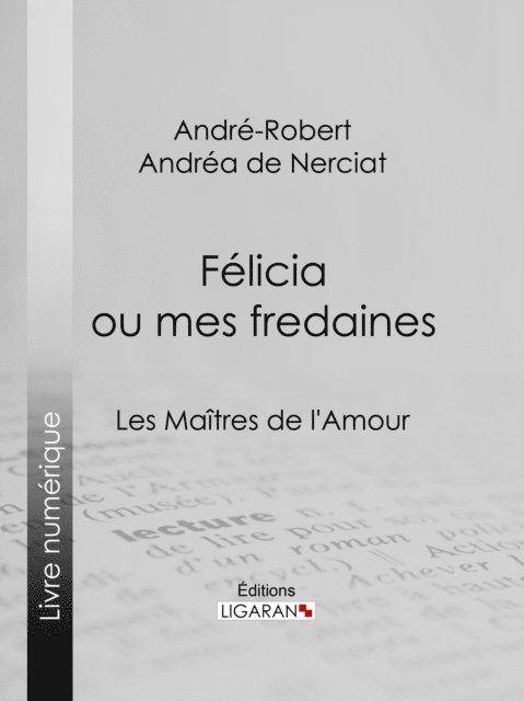 Ligaran, Andre-Robert Andrea de Nerciat - Félicia ou mes fredaines, E-bok