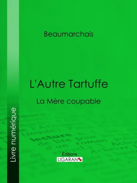 Ligaran, Pierre-Augustin Caron de Beaumarchais - L'Autre Tartuffe, E-bok