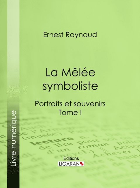Ligaran, Ernest Raynaud - La Mêlée symboliste, E-bok