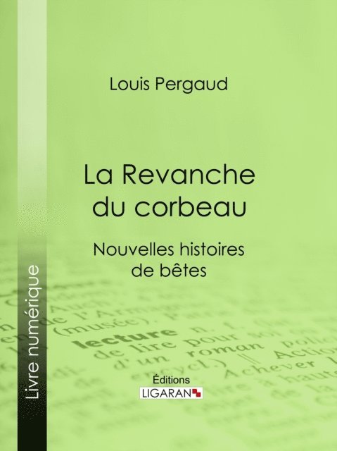Ligaran, Louis Pergaud - La Revanche du corbeau, E-bok