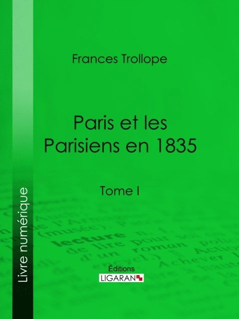 Ligaran, Frances Trollope - Paris et les Parisiens en 1835, E-bok