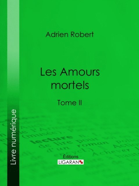 Ligaran, Adrien Robert - Les Amours mortels, E-bok