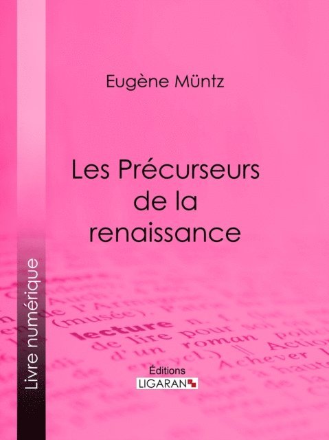 Ligaran, Eugene Muntz - Les Précurseurs de la renaissance, E-bok