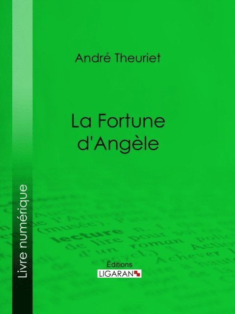 Ligaran, Andre Theuriet - La Fortune d'Angèle, E-bok