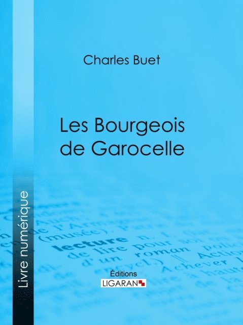 Ligaran, Charles Buet - Les Bourgeois de Garocelle, E-bok