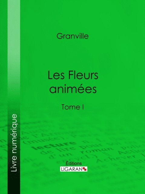 Alphonse Karr, Taxile Delord, Grandville - Les Fleurs animées, E-bok