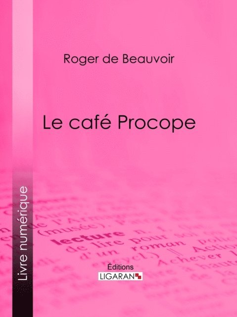 Ligaran, Roger de Beauvoir - Le café Procope, E-bok