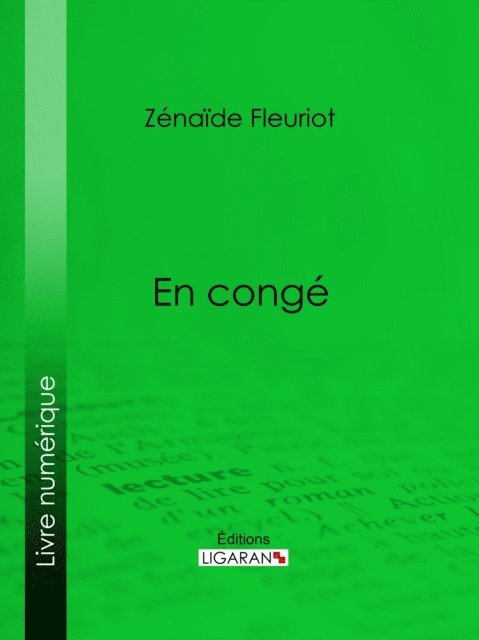 Ligaran, Zenaide Fleuriot - En congé, E-bok