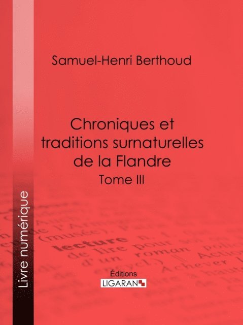 Charles Lemesle, Samuel-Henri Berthoud - Chroniques et traditions surnaturelles de la Flandre, E-bok