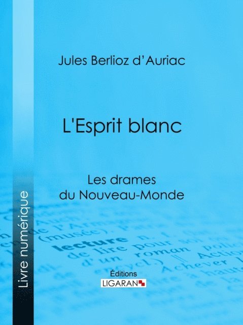 Ligaran, Jules Berlioz d' Auriac - L'Esprit blanc, E-bok