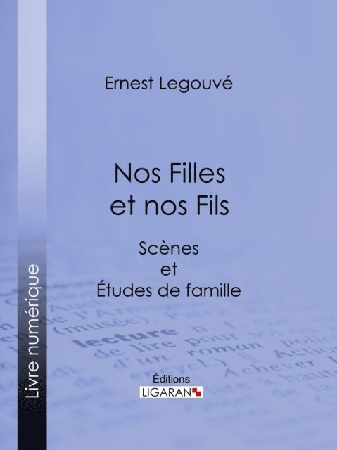 Ligaran, Ernest Legouve - Nos Filles et nos Fils, E-bok