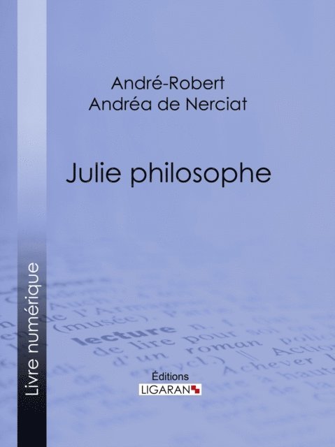 Ligaran, Andre-Robert Andrea de Nerciat - Julie philosophe, E-bok