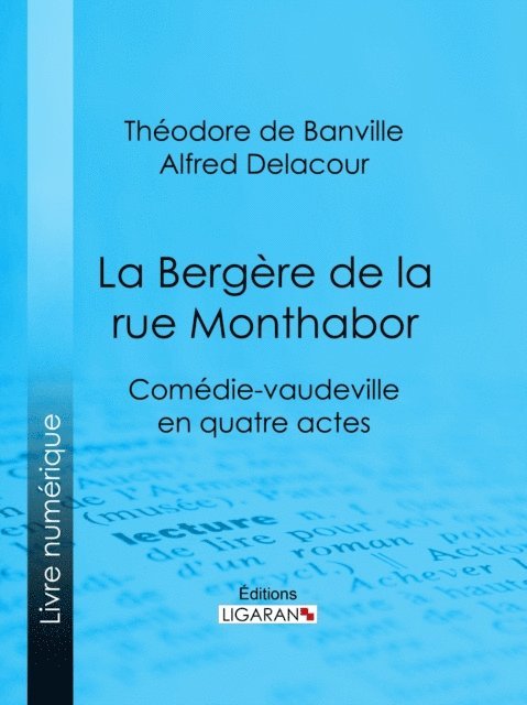 Ligaran, Alfred Delacour, Eugene Labiche - La Bergère de la rue Monthabor, E-bok