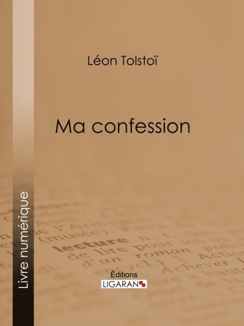 Ligaran, Leon Tolstoi - Ma confession, E-bok