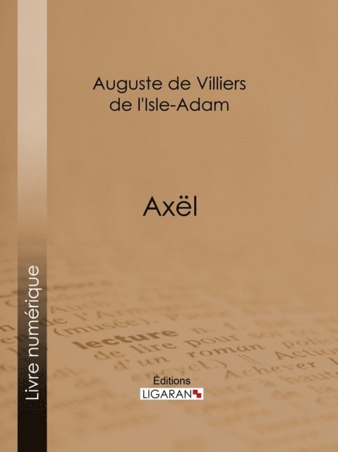 Ligaran, Auguste de Villiers de l'Isle-Adam - Axël, E-bok