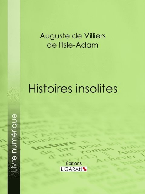 Ligaran, Auguste de Villiers de l'Isle-Adam - Histoires insolites, E-bok
