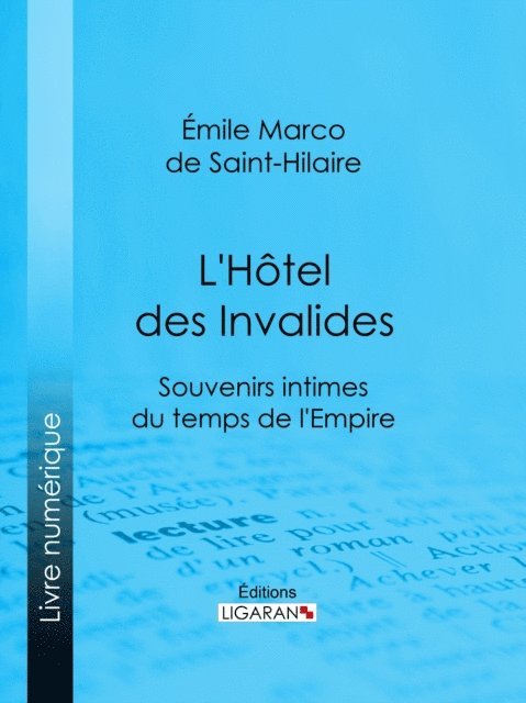 Ligaran, Emile Marco de Saint-Hilaire - L'Hôtel des Invalides, E-bok