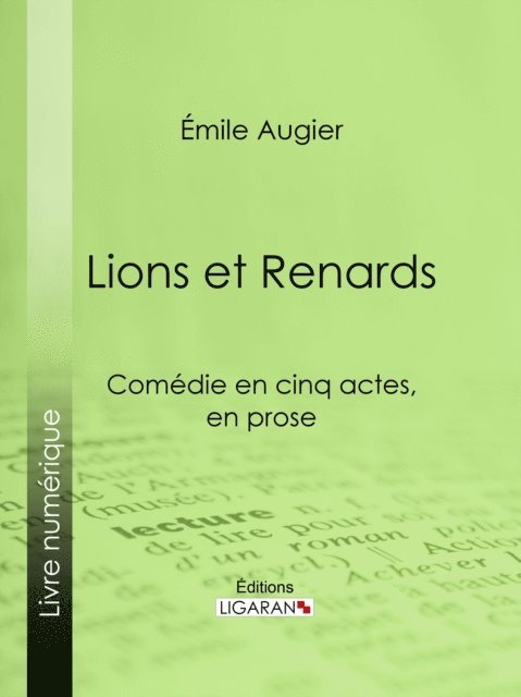 Ligaran, Emile Augier - Lions et Renards, E-bok