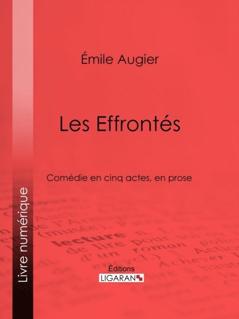 Ligaran, Emile Augier - Les Effrontés, E-bok