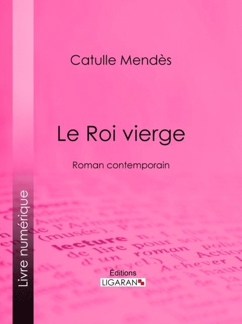 Ligaran, Catulle Mendes - Le Roi vierge, E-bok