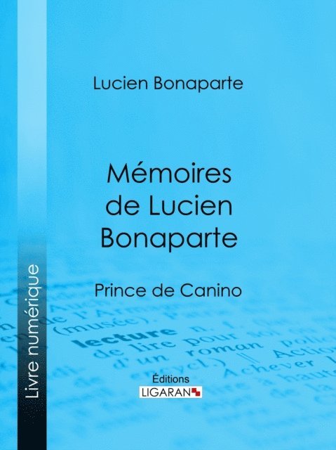 Ligaran, Lucien Bonaparte - Mémoires de Lucien Bonaparte, E-bok