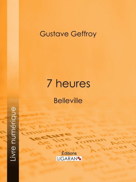 Gustave Geffroy - 7 heures, E-bok