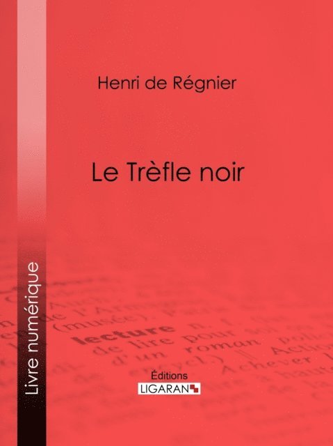 Henri de Regnier - Le Trèfle noir, E-bok