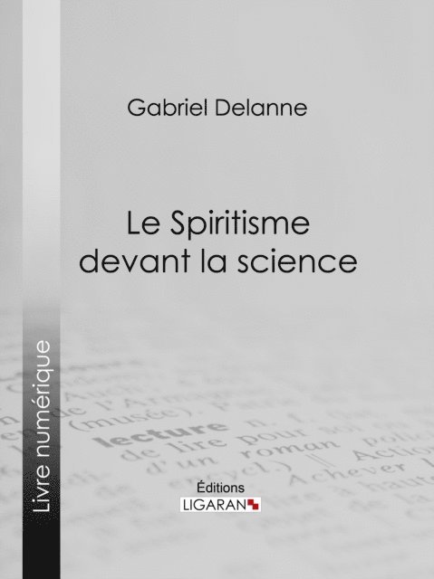 Gabriel Delanne - Le Spiritisme devant la science, E-bok