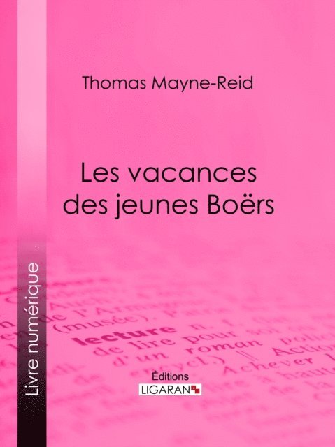 Thomas Mayne-Reid - Les vacances des jeunes Boërs, E-bok