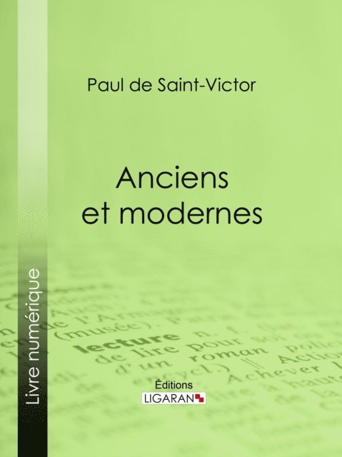 Ligaran, Paul de Saint-Victor - Anciens et modernes, E-bok