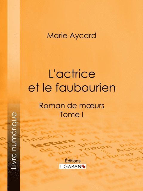 Ligaran, Auguste Ricard, Marie Aycard - L'Actrice et le faubourien, E-bok