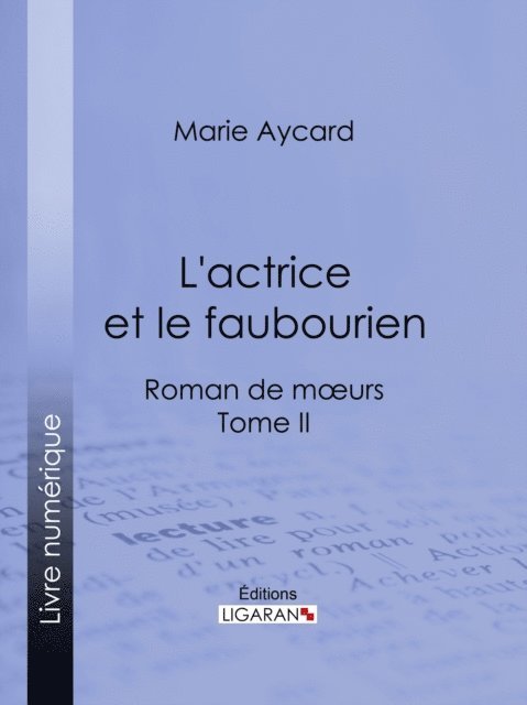 Ligaran, Marie Aycard - L'Actrice et le faubourien, E-bok