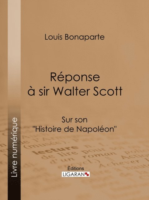 Ligaran, Louis Bonaparte - Réponse à Sir Walter Scott, E-bok
