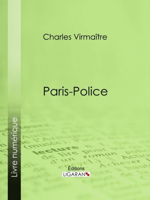 Ligaran, Charles Virmaitre - Paris-police, E-bok