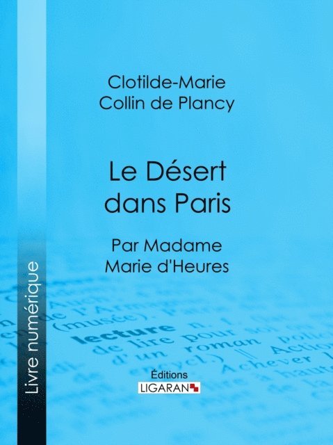 Ligaran, Clotilde-Marie Collin de Plancy - Le Désert dans Paris, E-bok