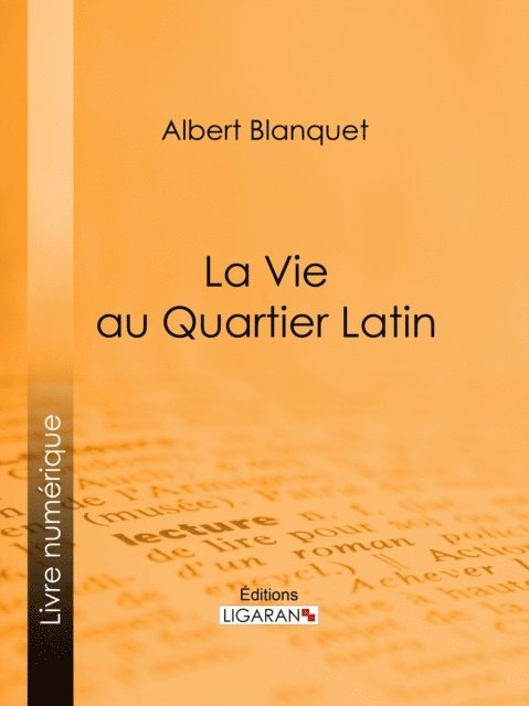 Ligaran, Albert Blanquet - La Vie au quartier Latin, E-bok. Tillgänglighet: Lägg i varukorg