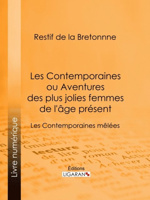 Ligaran, Restif de La Bretonne - Les Contemporaines ou Aventures des plus jolies femmes de l'âge présent, E-bok
